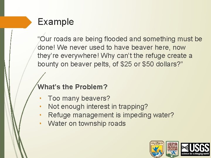 Example “Our roads are being flooded and something must be done! We never used