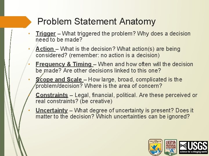 Problem Statement Anatomy • Trigger – What triggered the problem? Why does a decision