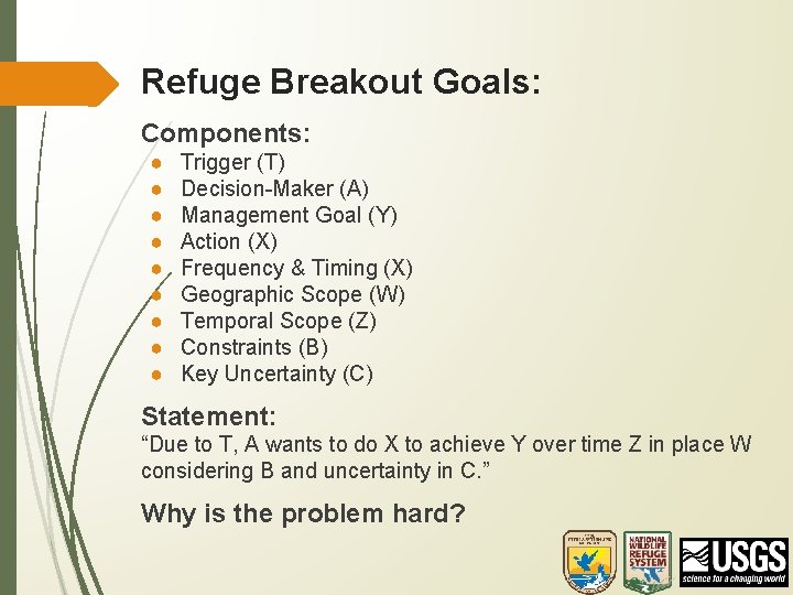 Refuge Breakout Goals: Components: ● ● ● ● ● Trigger (T) Decision-Maker (A) Management