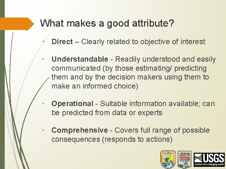 What makes a good attribute? • Direct – Clearly related to objective of interest