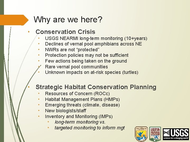 Why are we here? • Conservation Crisis • • USGS NEARMI long-term monitoring (10+years)