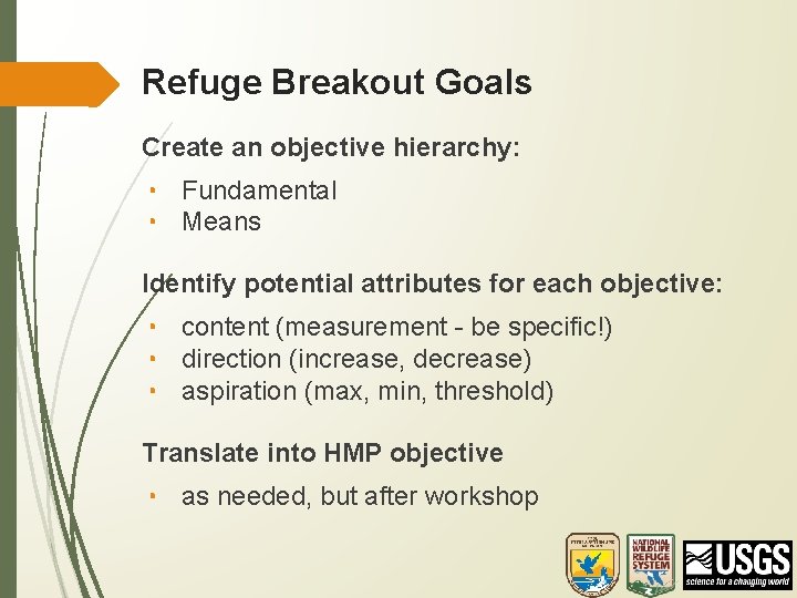 Refuge Breakout Goals Create an objective hierarchy: • Fundamental • Means Identify potential attributes