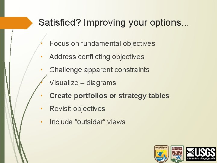 Satisfied? Improving your options. . . • Focus on fundamental objectives • Address conflicting