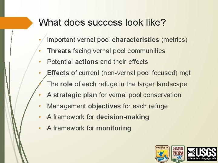 What does success look like? • Important vernal pool characteristics (metrics) • Threats facing