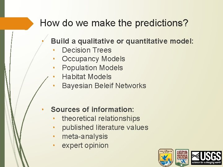 How do we make the predictions? • Build a qualitative or quantitative model: •