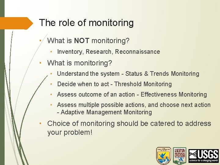 The role of monitoring • What is NOT monitoring? • Inventory, Research, Reconnaissance •