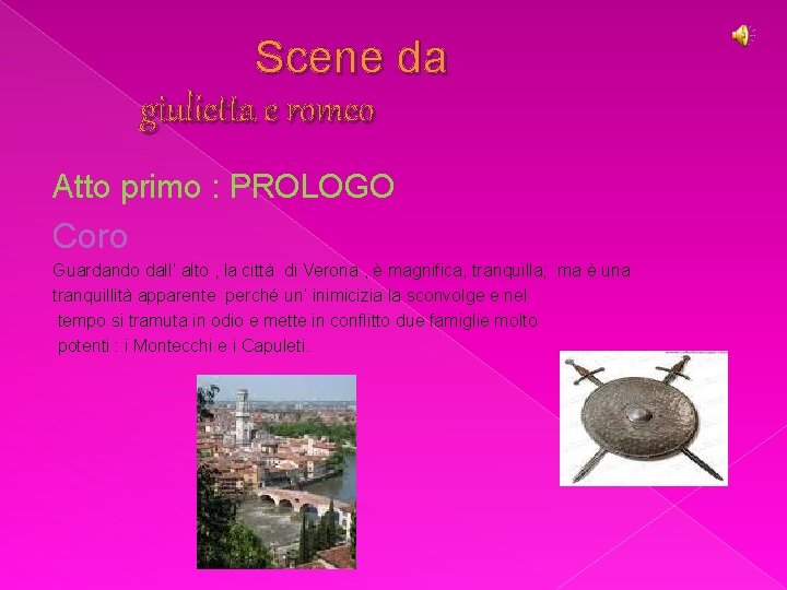 Scene da giulietta e romeo Atto primo : PROLOGO Coro Guardando dall’ alto ,