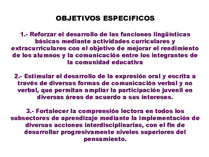 OBJETIVOS ESPECIFICOS 1. - Reforzar el desarrollo de las funciones lingüísticas básicas mediante actividades