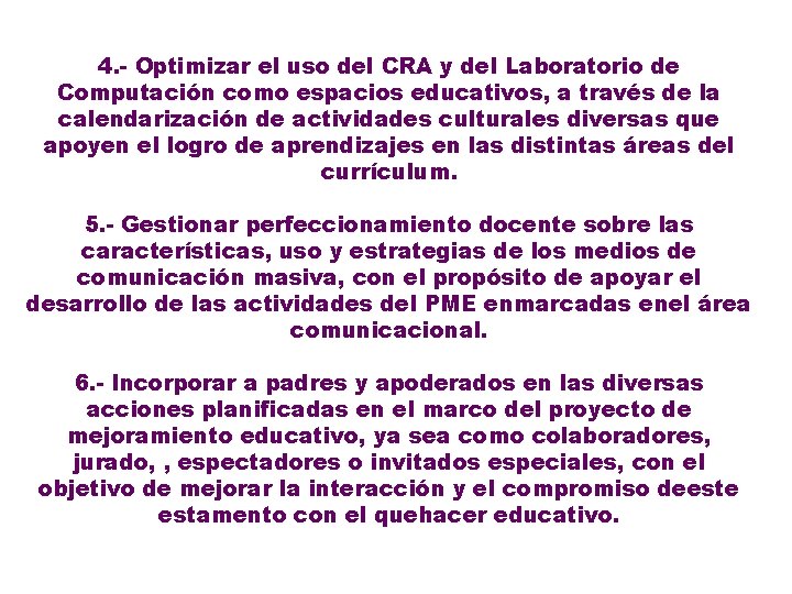 4. - Optimizar el uso del CRA y del Laboratorio de Computación como espacios