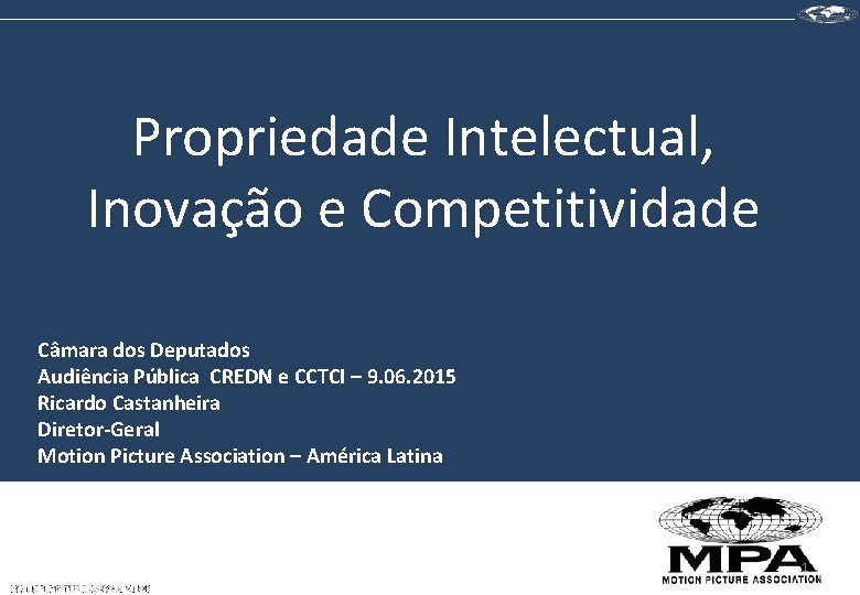 Propriedade Intelectual, Inovação e Competitividade Câmara dos Deputados Audiência Pública CREDN e CCTCI –