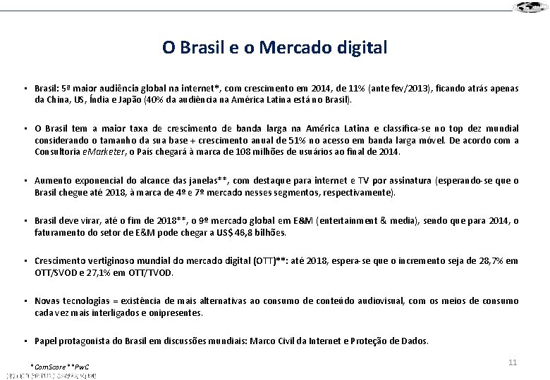 O Brasil e o Mercado digital • Brasil: 5ª maior audiência global na internet*,
