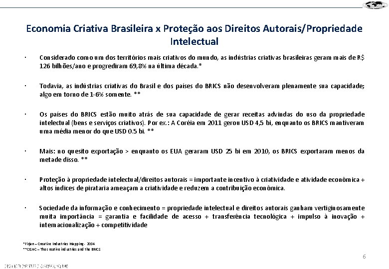 Economia Criativa Brasileira x Proteção aos Direitos Autorais/Propriedade Intelectual Considerado como um dos territórios