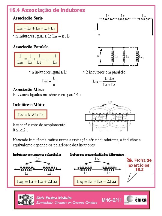 16. 4 Associação de Indutores Associação Série • n indutores igual a L: Leq