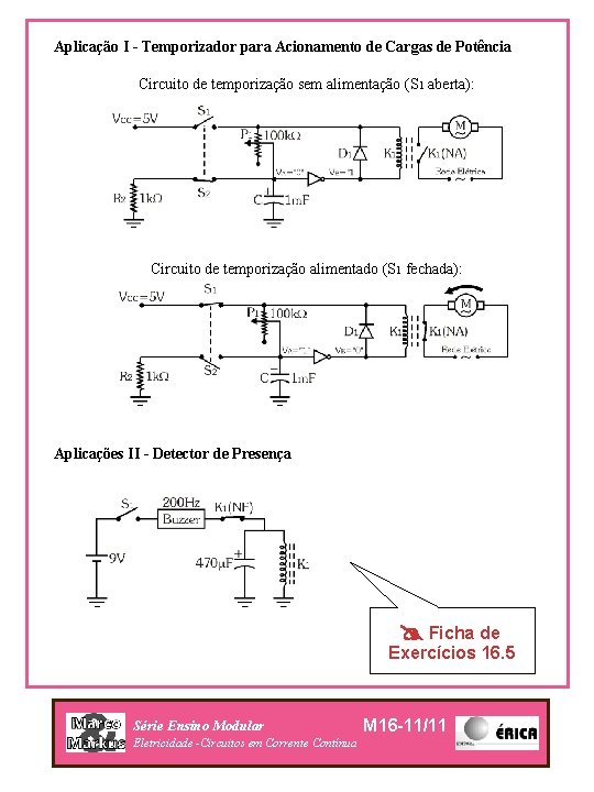 Aplicação I - Temporizador para Acionamento de Cargas de Potência Circuito de temporização sem