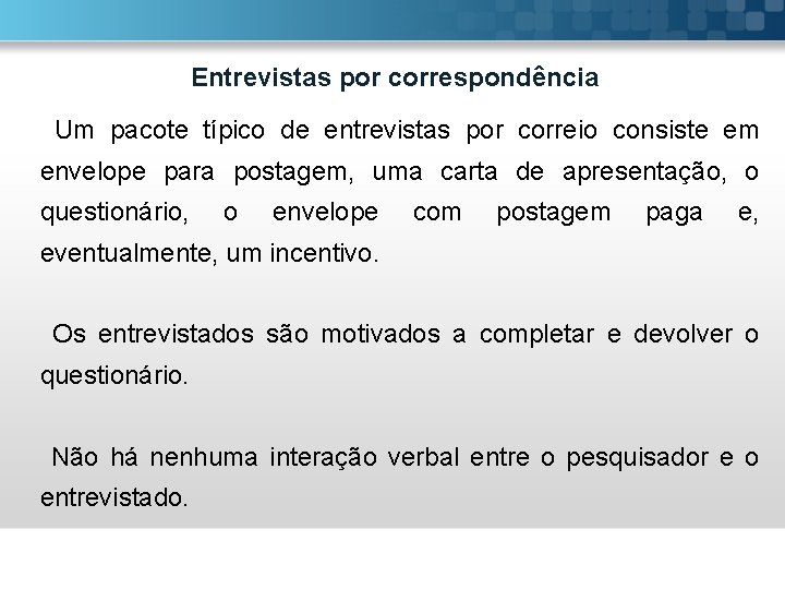 Entrevistas por correspondência Um pacote típico de entrevistas por correio consiste em envelope para