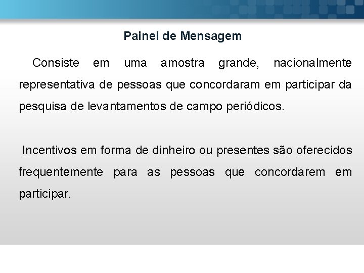 Painel de Mensagem Consiste em uma amostra grande, nacionalmente representativa de pessoas que concordaram