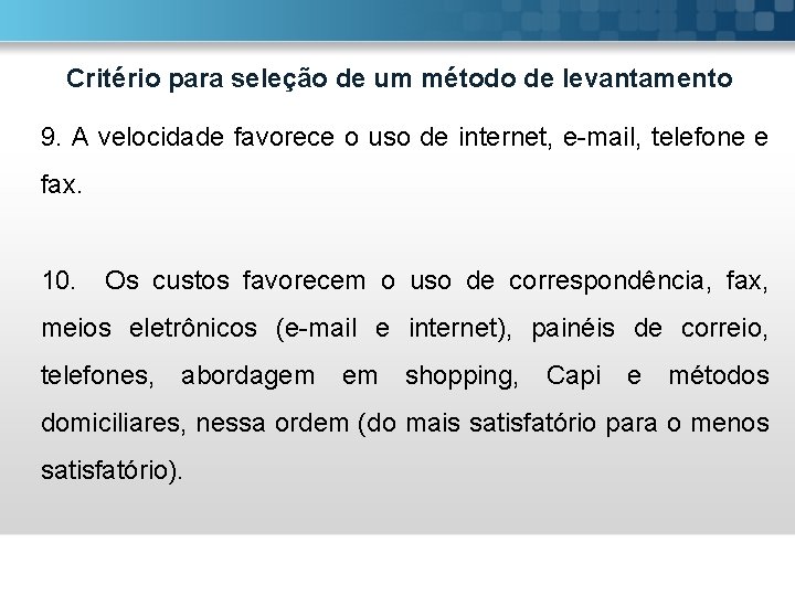 Critério para seleção de um método de levantamento 9. A velocidade favorece o uso