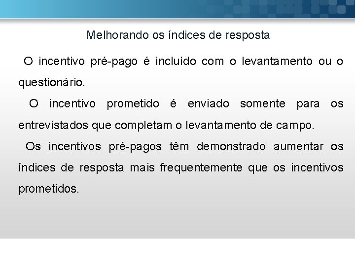 Melhorando os índices de resposta O incentivo pré-pago é incluído com o levantamento ou