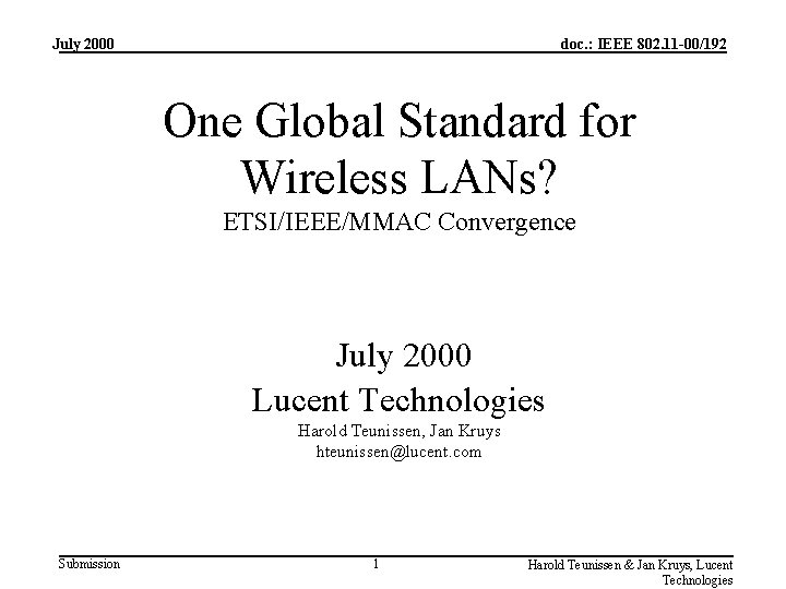 July 2000 doc. : IEEE 802. 11 -00/192 One Global Standard for Wireless LANs?