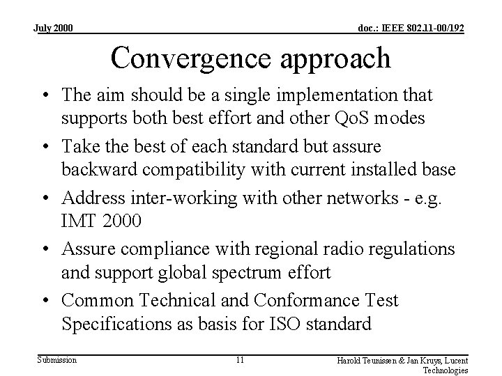 July 2000 doc. : IEEE 802. 11 -00/192 Convergence approach • The aim should