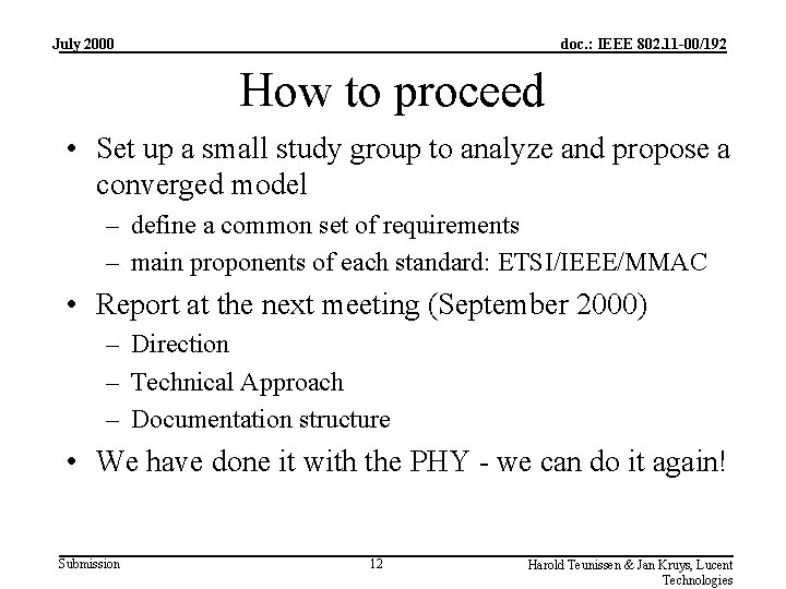 July 2000 doc. : IEEE 802. 11 -00/192 How to proceed • Set up