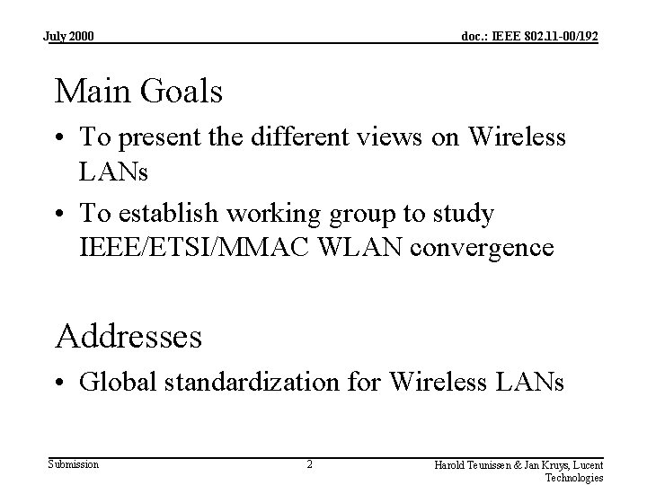 July 2000 doc. : IEEE 802. 11 -00/192 Main Goals • To present the