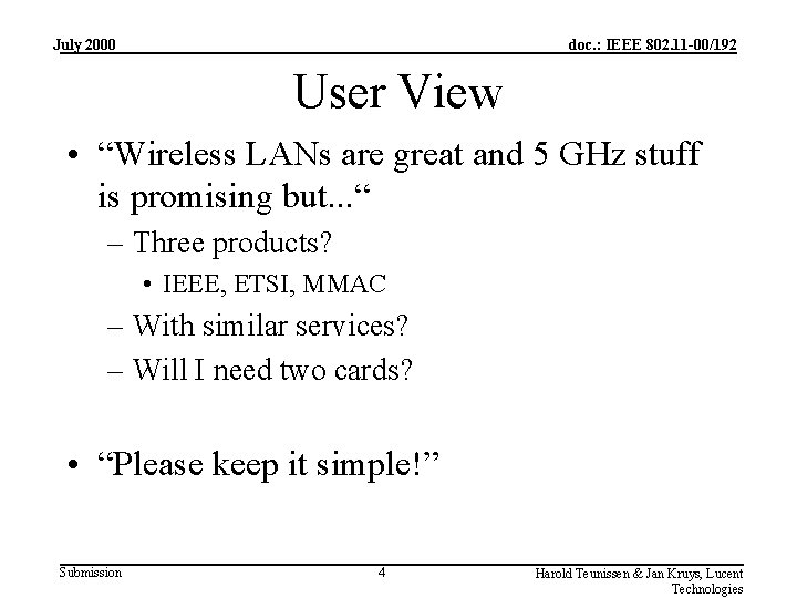 July 2000 doc. : IEEE 802. 11 -00/192 User View • “Wireless LANs are