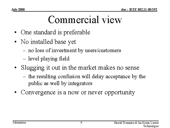 July 2000 doc. : IEEE 802. 11 -00/192 Commercial view • One standard is