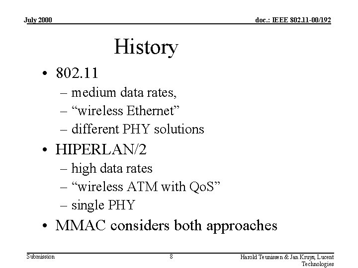 July 2000 doc. : IEEE 802. 11 -00/192 History • 802. 11 – medium