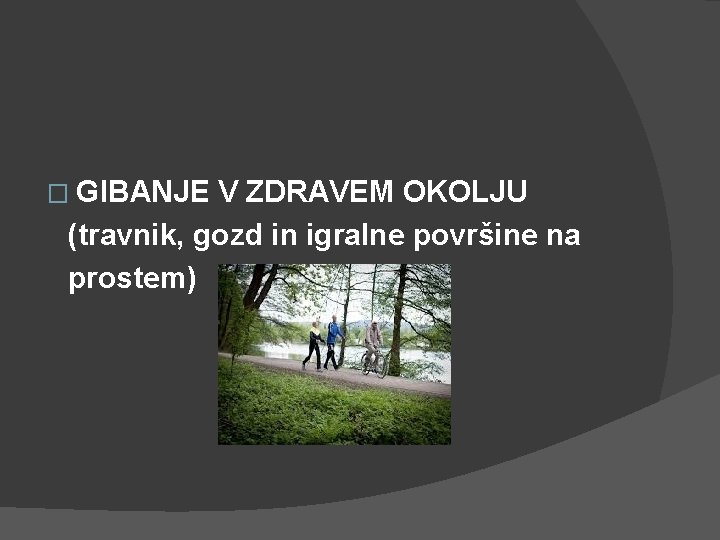 � GIBANJE V ZDRAVEM OKOLJU (travnik, gozd in igralne površine na prostem) 