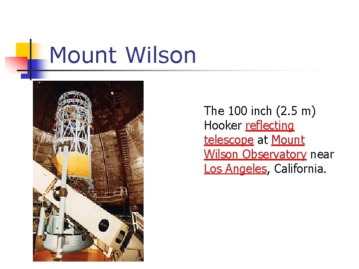 Mount Wilson The 100 inch (2. 5 m) Hooker reflecting telescope at Mount Wilson