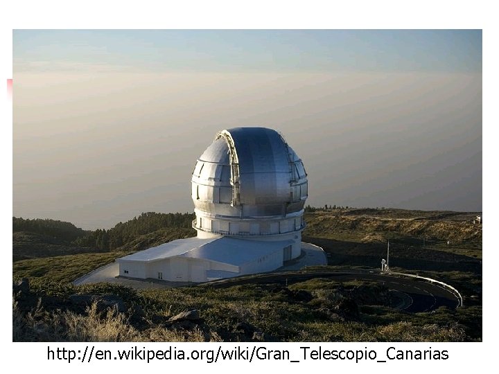 http: //en. wikipedia. org/wiki/Gran_Telescopio_Canarias 