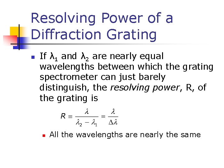 Resolving Power of a Diffraction Grating n If λ 1 and λ 2 are