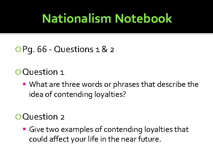 Nationalism Notebook Pg. 66 - Questions 1 & 2 Question 1 What are three