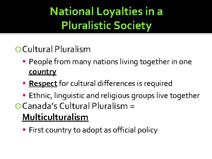 National Loyalties in a Pluralistic Society Cultural Pluralism People from many nations living together