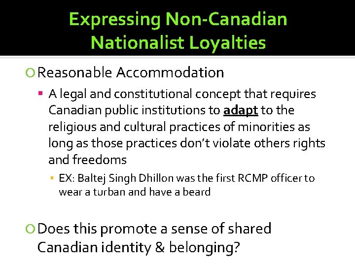 Expressing Non-Canadian Nationalist Loyalties Reasonable Accommodation A legal and constitutional concept that requires Canadian