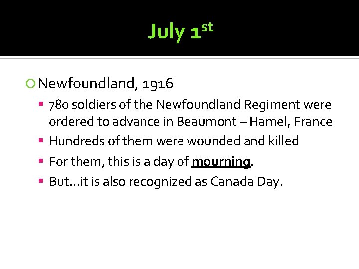 July st 1 Newfoundland, 1916 780 soldiers of the Newfoundland Regiment were ordered to