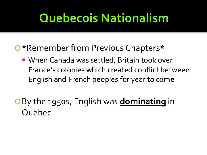 Quebecois Nationalism *Remember from Previous Chapters* When Canada was settled, Britain took over France’s