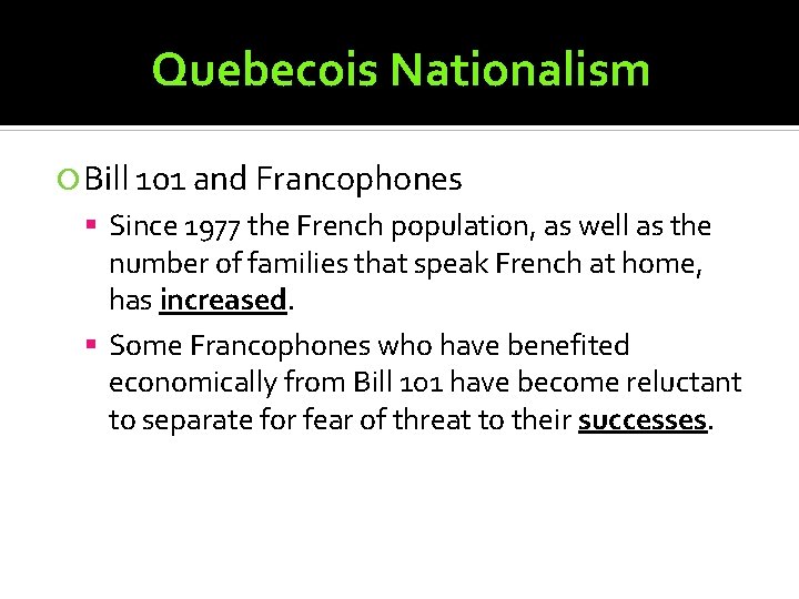 Quebecois Nationalism Bill 101 and Francophones Since 1977 the French population, as well as