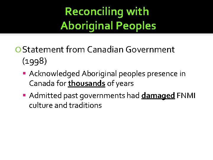 Reconciling with Aboriginal Peoples Statement from Canadian Government (1998) Acknowledged Aboriginal peoples presence in