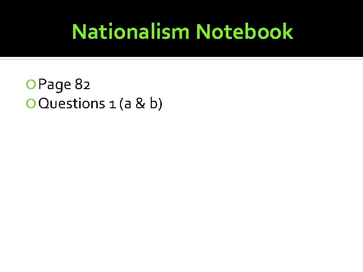 Nationalism Notebook Page 82 Questions 1 (a & b) 