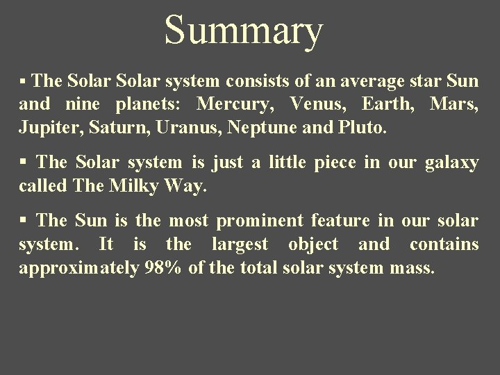 Summary § The Solar system consists of an average star Sun and nine planets: