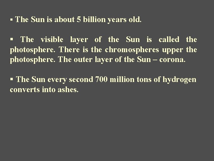 § The Sun is about 5 billion years old. § The visible layer of