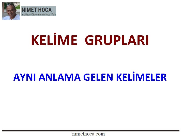 KELİME GRUPLARI AYNI ANLAMA GELEN KELİMELER 