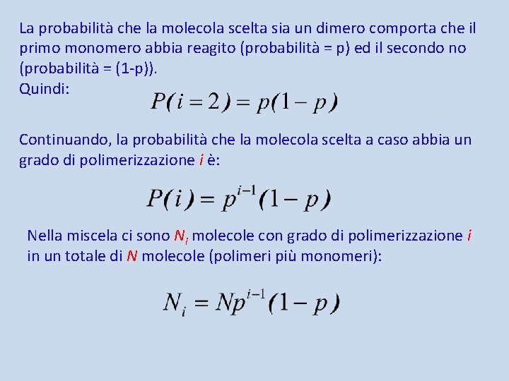 La probabilità che la molecola scelta sia un dimero comporta che il primo monomero