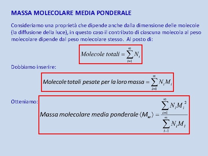 MASSA MOLECOLARE MEDIA PONDERALE Consideriamo una proprietà che dipende anche dalla dimensione delle molecole