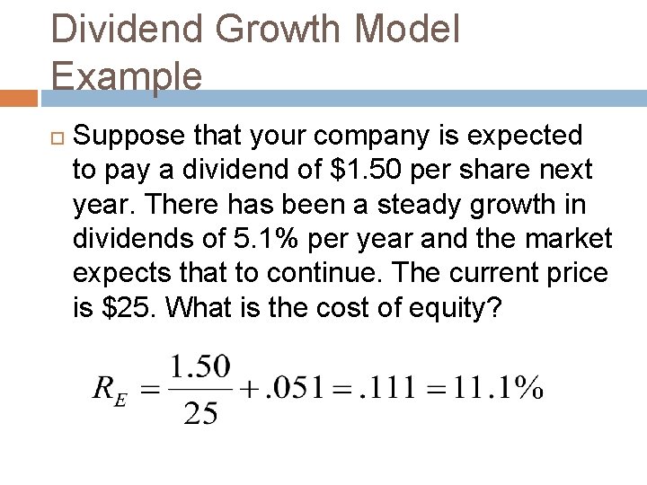 Dividend Growth Model Example Suppose that your company is expected to pay a dividend