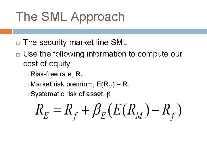The SML Approach The security market line SML Use the following information to compute