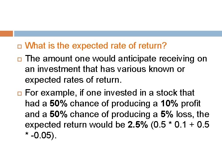  What is the expected rate of return? The amount one would anticipate receiving