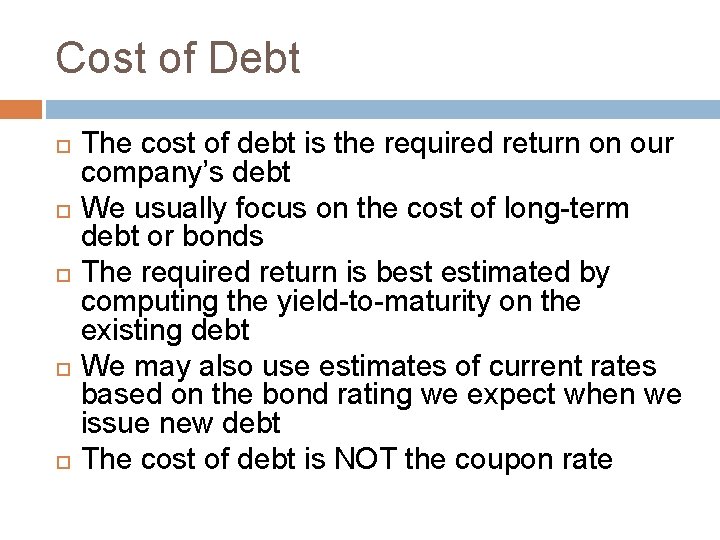 Cost of Debt The cost of debt is the required return on our company’s